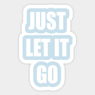 Just let it go Sticker